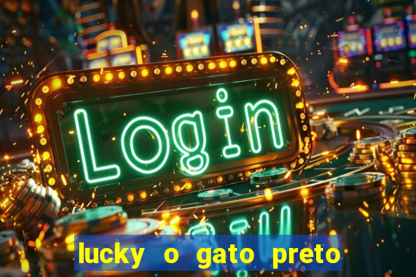 lucky o gato preto filme completo dublado download
